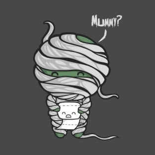 Are you my Mummy? T-Shirt