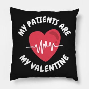 My Patients Are My Valentine - Gifts For Doctor Pillow