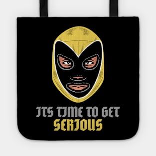 ITS TIME TO GET SERIOUS Tote