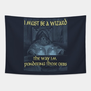 I Must Be a Wizard The Way I'm Pondering Those Orbs version 2 Tapestry