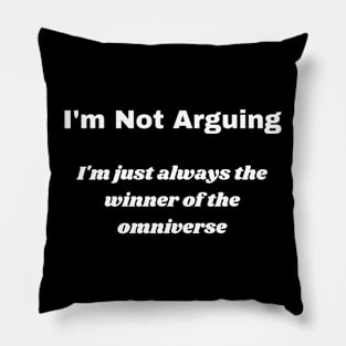 I'm Not Arguing Pillow