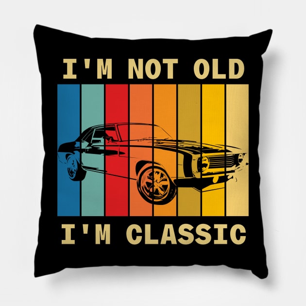 I'm Not Old I'm Classic Car Pillow by Sabahmd