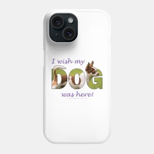 I wish my dog was here - Chihuahua oil painting word art Phone Case