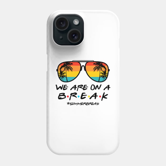 We Are On a Break Summer Break Sungles Last Day Of School Phone Case by JennyArtist