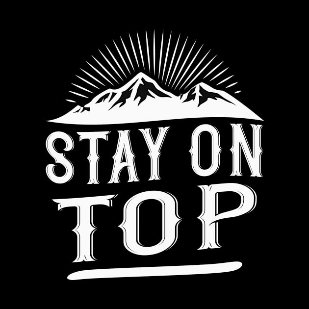 Stay on Top Mountaineer by Foxxy Merch