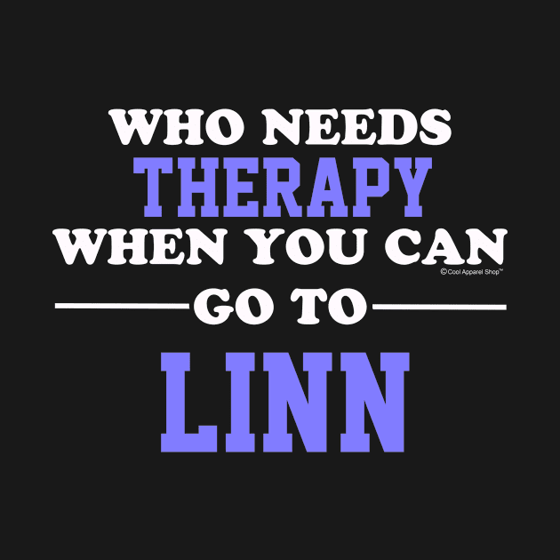 Who Needs Therapy When You Can Go To Linn by CoolApparelShop