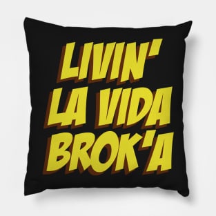 Livin La Vida Broka Pillow