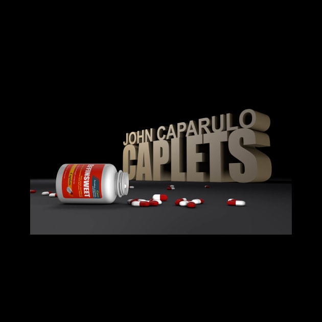 John Caparulo's Caplets by EffinSweetProductions