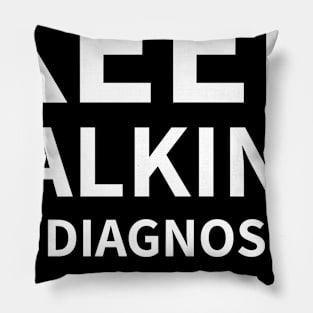 Keep Talking I'm Diagnosing You Pillow