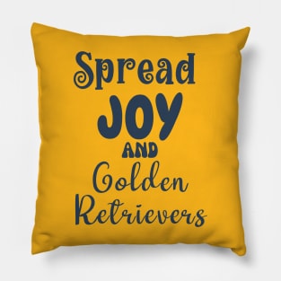 Spread joy and golden retriever dogs Pillow
