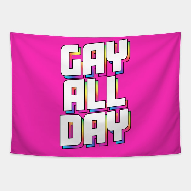 Gay All Day - Unapologetic Pride Tee Tapestry by tommartinart