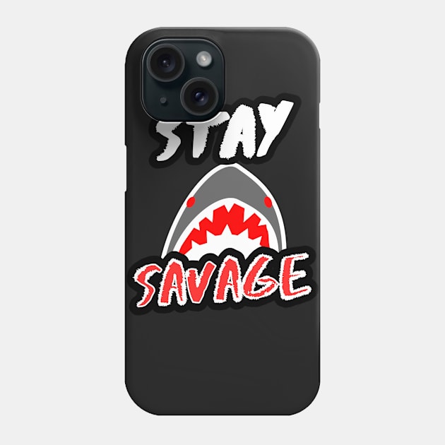 Stay Savage Phone Case by reyzo9000