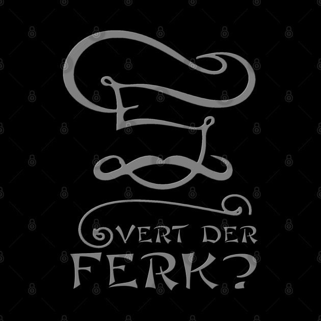 Vert Der Ferk Funny Chef Gift Idea by JammyPants