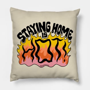 Staying Home is Hot Pillow