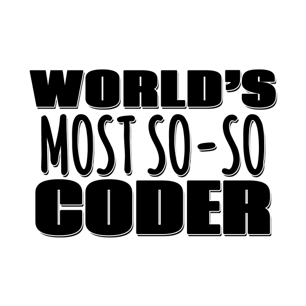 World's Most So-so Coder by Mookle