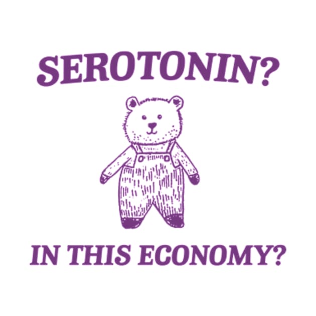 Serotonin? In this Economy? Retro Bear Cartoon, Vintage Cartoon Bear, Meme by Hamza Froug