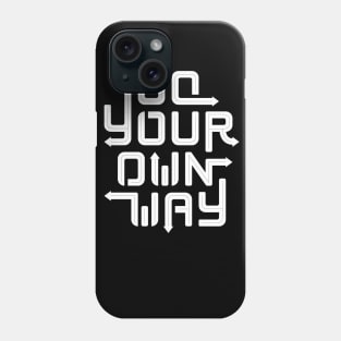 Go Your Own Way. Phone Case