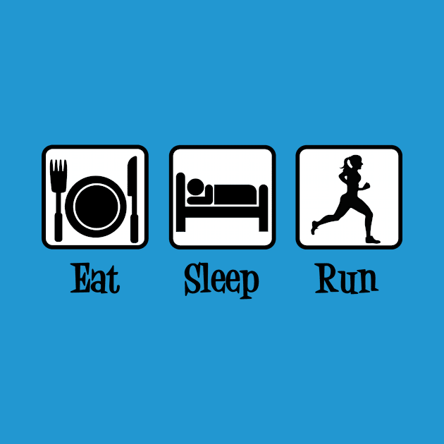 Eat Sleep Run by epiclovedesigns