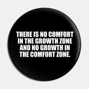 There is no comfort in the growth zone Pin