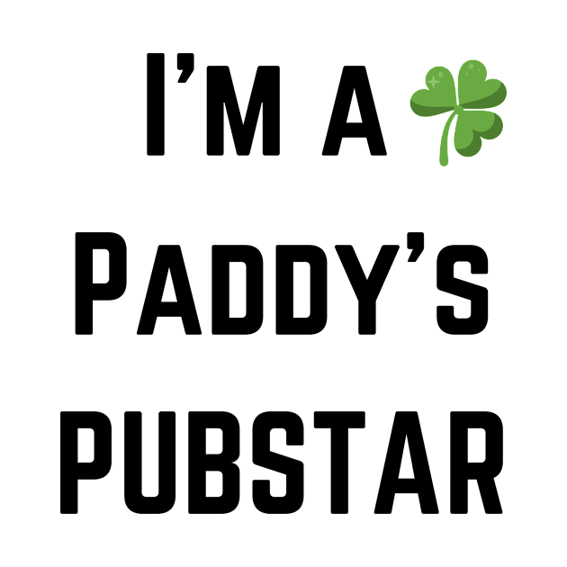 We love this 'I'm a paddys pubstar'! Perfect for St Patricks Day! by Valdesigns