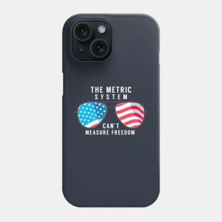 The metric system can't measure freedom Phone Case