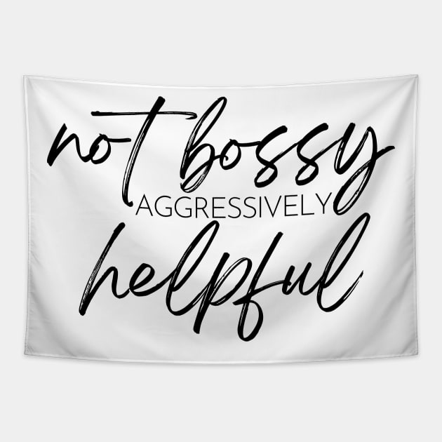 Not Bossy Aggressively Helpful. Funny Sarcastic Saying Tapestry by That Cheeky Tee