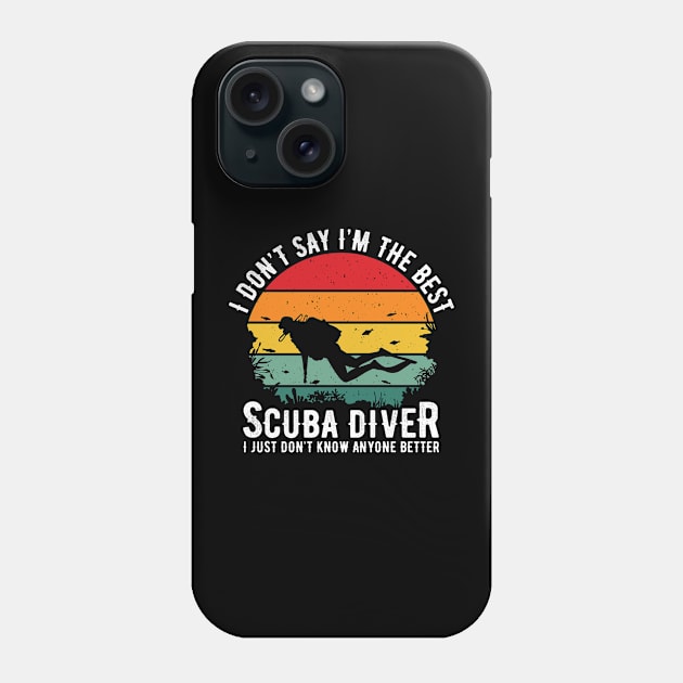 I'm the best scuba diver Phone Case by sudiptochy29