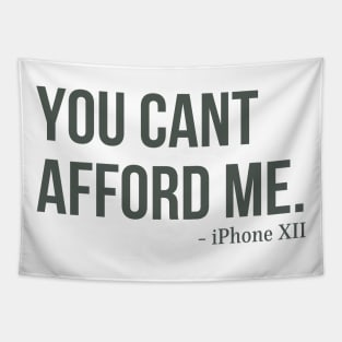 You Can't Afford Me - iPhone 12 Tapestry