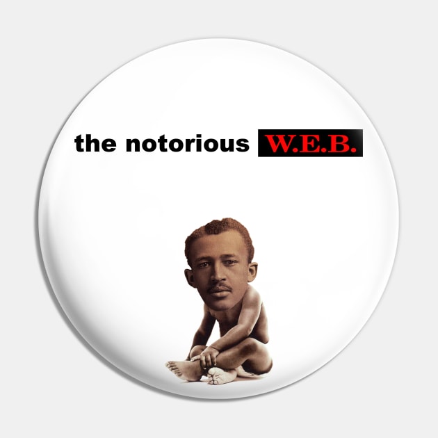 The Notorious W.E.B. (DuBois) Pin by Sociology, Sucka!