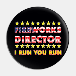 Fireworks Director I Run You Run Pin