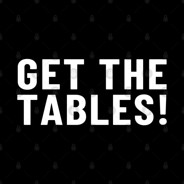 Get the Tables! by FITmedia