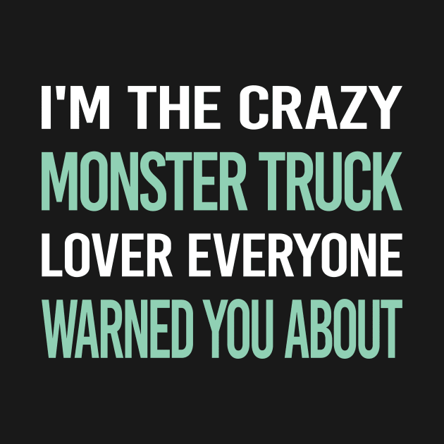 Crazy Lover Monster Truck Trucks by relativeshrimp