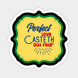 Perfect Love Casteth Out Fear Magnet