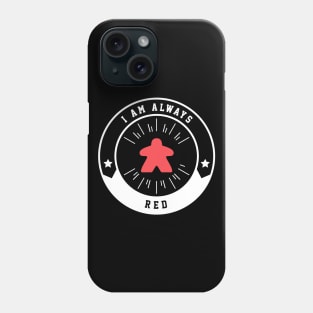 I Am Always Red Meeple - Board Games and Meeples Addict Phone Case