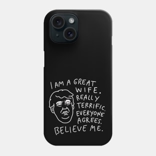 Great Wife - Everyone Agrees, Believe Me Phone Case