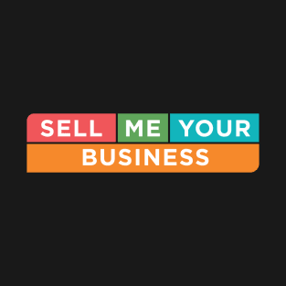 Sell Me Your Business - T-Shirt