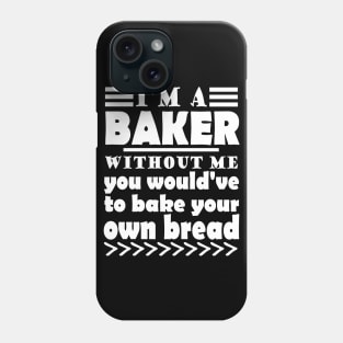 Baker Bread Baking Craft Saying Idea Phone Case