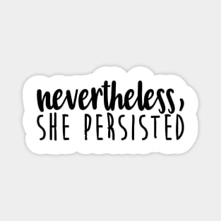 nevertheless, she persisted - feminism Magnet