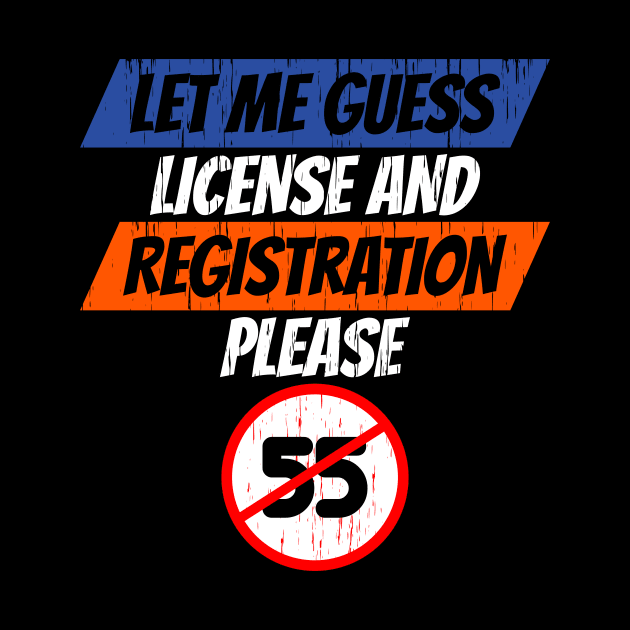 Let Me Guess License and Registration Please Car Guys and Gals by machasting