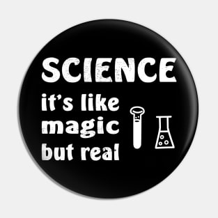 SCIENCE It's Like Magic But Real Pin