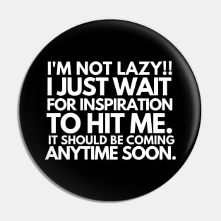 I'm not lazy!! I just wait for inspiration to hit me. Pin