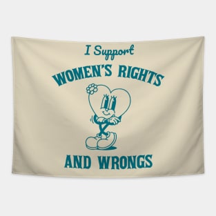 I Support Womens Rights And Wrongs Tapestry