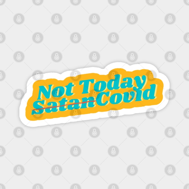 Not Today Covid! Turquoise Text on Yellow - Parody Play on Words of Not Today Satan Magnet by mareescatharsis