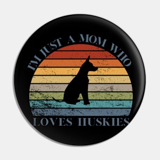 I'm just a mom who loves huskies Pin