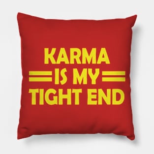 karma is my tight end Pillow