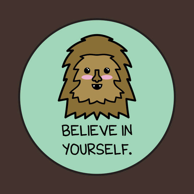 Believe in Yourself by Baby Bigfoot