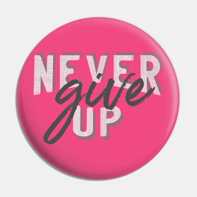 Never give up Pin by GreenZebraArt