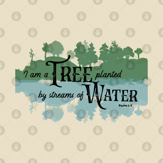 I am a tree planted by streams of water Christian Psalm Pillow