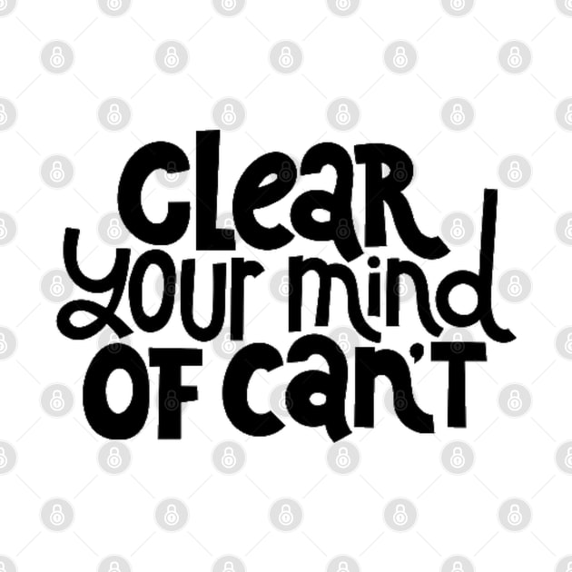 Clear Your Mind of Can't - Life Motivation & Inspiration Quotes by bigbikersclub