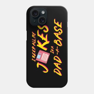 I Keep All My Jokes In A Dad-a-base Phone Case